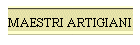 MAESTRI ARTIGIANI