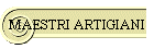 MAESTRI ARTIGIANI